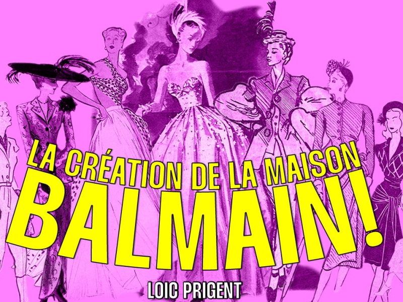 La création de la maison Balmain racontée par Loïc Prigent