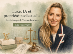 Interview | Vanessa Bouchara : comment l&rsquo;IA redéfinit la propriété intellectuelle dans le luxe