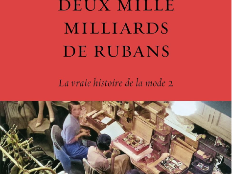 Culture | Loïc Prigent publie Deux Mille Milliards de rubans, 2e tome de son histoire de la mode