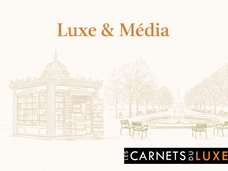 Rétrospective Luxe 2025 | Luxe et médias : de la visibilité au sens